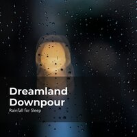 Rainfall Dreamy Snooze - Rainfall For Sleep & Rain Man Sounds & Rain Shower