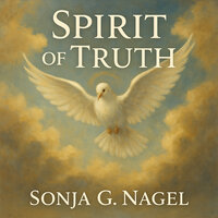 Spirit of Truth - Sonja G Nagel