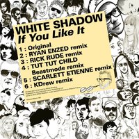If You Like It - White Shadow & Tut Tut Child