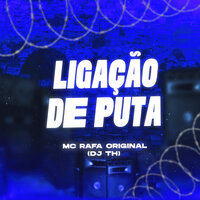 Ligação de Puta - DJ TH & Mc Rafa Original