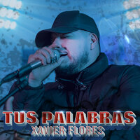 Tus Palabras - Xavier Flores