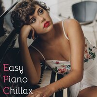 Piano Ballad - Easy Piano Chillax
