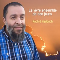 Le vivre ensemble de nos jours, pt.2 - Rachid Haddach