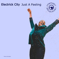 Just A Feeling - Electrick City
