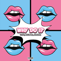 Why Do I? - VAVO & nicopop. & Zohara