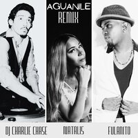 Aguanile - Natalis & Fulanito & DJ CHARLIE CHASE