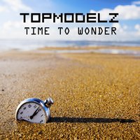 Time to Wonder - Topmodelz & Steve Murano