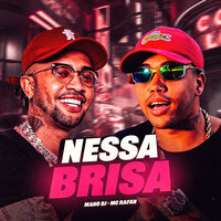 Nessa Brisa - MC Rafan & Mano Dj