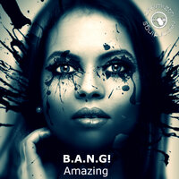 Amazing - B.A.N.G!