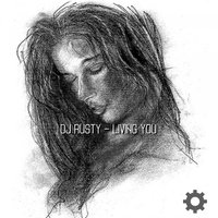 Living You - DJ Rusty