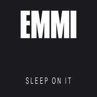Sleep On It - Emmi