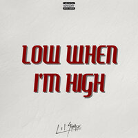 Low When I'm High - lil static