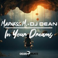 In Your Dreams - Madness M. & DJ Dean