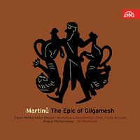The Epic of Gilgamesh: III. Invocation Gilgamesh (Tablet 12) - Prague Symphony Orchestra & Prague Philharmonic Choir & Josef Veselka & Jiří Bělohlávek & Karel Prusa & Václav Zítek
