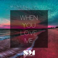 When You Love Me - Munfell Muzik