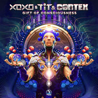 Gift Of Consciousness - XoXo (FR) & T.I.T & Cortex