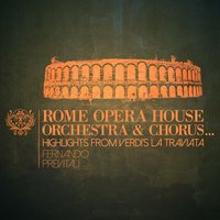 La traviata, Act II: Imponete - Rome Opera House Orchestra & Джузеппе Верди
