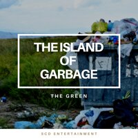 The Island of Garbage - The Green