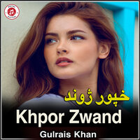 Khpor Zwand - Gulrais Khan