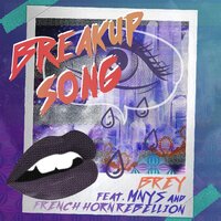 Breakup Song - Brey & MNYS & French Horn Rebellion