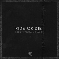 Ride or Die - Adrien Toma & Djaar