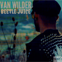 Beetle Juice - Van Wilder & New Jeff & 2lysses