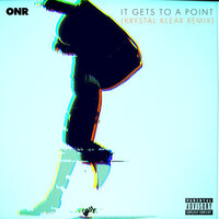 It Gets To A Point - ONR & Krystal Klear