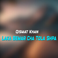 Ph Toro Stargo Da Zrah Worai Da La Ma Na - Qismat Khan