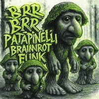 BRR BRR PATAPINELLI BRAINROT FUNK - Juicy Wilde