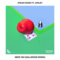 Need You - Steam Phunk & Apsley & Dallerium