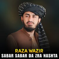 Pa Zhwand De Na Razi Khabar Janana - Raza Wazir