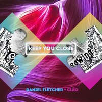 Keep You Close - Daniel Fletcher & Cleo