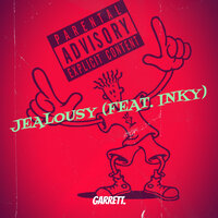 Jealousy - Garrett. & Inky