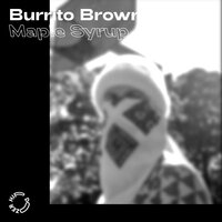 Maple Syrup - Burrito Brown