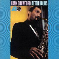 When Did You Leave Heaven - Hank Crawford
