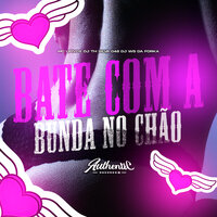 Bate Com a Bunda no Chão - Mc Lipivox & DJ TH SILVA 048 & DJ WS DA FORKA & Authentic Records