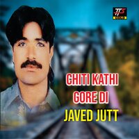 Chiti Kathi Gore Di - Javed Jutt & Naseer Ahmad