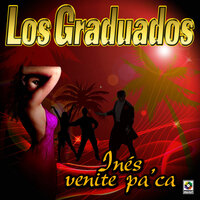 Inés Venite Pa' Ca - Los Graduados