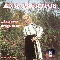 Ana Mea, Draga Mea - Ana Pacatius