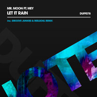 Let It Rain - Mr. Moon & Mey & Groove Junkies & Reelsoul