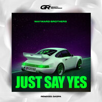 Just Say Yes - Wayward Brothers & Daspa