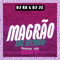 Magrão dos Reliquia - DJ JS & DJ Rx