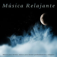 Música para dormir - Música De Relajación Para Dormir Profundamente & Musica relajante dormir & Musica relajante