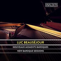 Suite in D Minor, FbWV 620 "Méditation sur ma mort future" - Luc Beauséjour