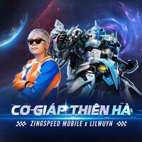 Cơ Giáp Thiên Hà - Lil Wuyn & ZingSpeed Mobile