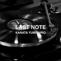 LAST NOTE - 弓代星空 & KANATA YUMISHIRO