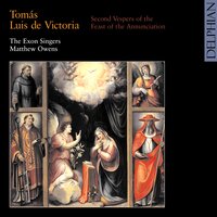 Antiphon: Missus est Gabriel - Vesper Psalm: Dixit Dominus à 8 - Antiphon: Missus est Gabriel - The Exon Singers & Томас Луис де Виктория