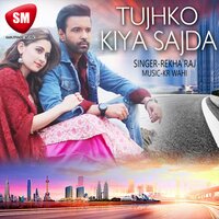 Tujhko Kiya Sajda - Rekha Raj