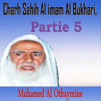 Charh Sahih Al imam Al Bukhari, Partie 5, Pt.8 - Muhamed Al Othaymine