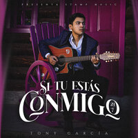 Si Tu Estás Conmigo (24/7) - Tony Garcia